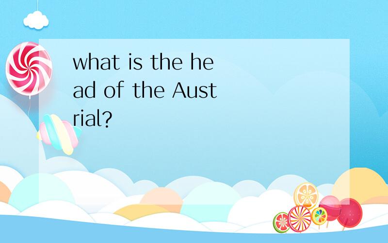 what is the head of the Austrial?