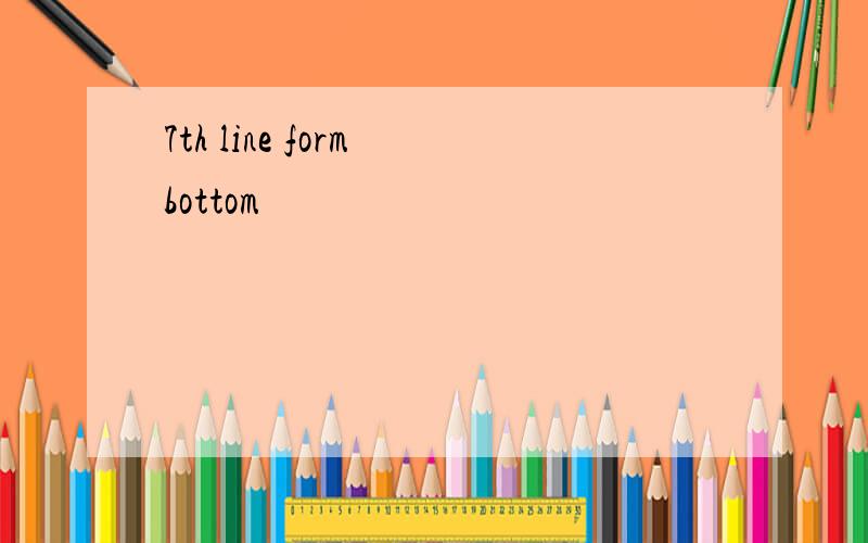7th line form bottom