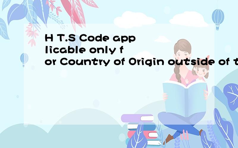 H T.S Code applicable only for Country of Origin outside of the U.S.A