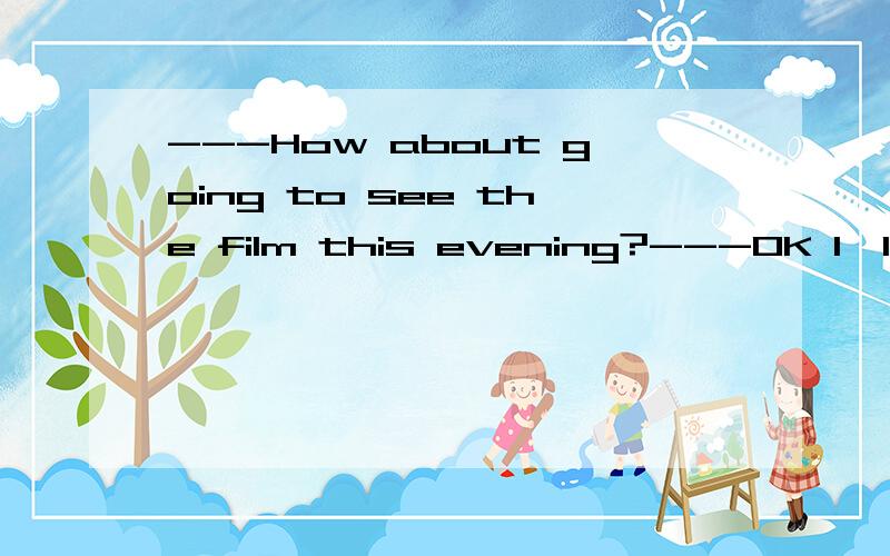---How about going to see the film this evening?---OK I'll _____ you at exactly eight o'clock.A.expect B.wait for C.bring D.agree with 正确答案是A,为什么不能是B